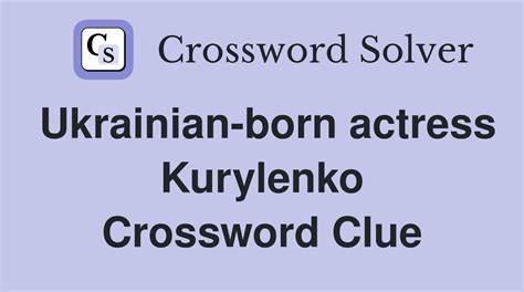 kurylenko crossword clue|kurylenko ukraine actress.